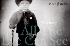 »Joe Henry: All The Eye Can See« auf Vinyl