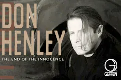 Text: "DON HENLEY - THE END OF THE INNOCENCE" und ein Geffen-Logo. Ein Mann mit längeren Haaren schaut ernst.
