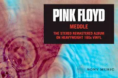 Text: "PINK FLOYD MEDDLE THE STEREO REMASTERED ALBUM ON HEAVYWEIGHT 180g VINYL." Links: abstrakte Wellen. Rechts: Sony-Logo.