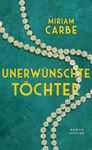 Gelber Text auf grünem Hintergrund: "Miriam Carbe", "Unerwünschte Töchter". Illustriert mit einer Perlenkette.