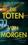 "Kim Koplin. Die Toten von Morgen. Thriller. Suhrkamp." Eine Person in einer düsteren Parkhaus-Szene.