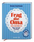 "Renate Kaufmann: Frag die Oma, DAS KOCHBUCH. Mütter wissen alles, außer eine Oma ist im Raum." Auf blauem Hintergrund.