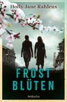 Text: "Holly-Jane Rahlens", "Frostblüten", "Rotfuchs". Zwei Frauen von hinten, blühende Zweige, ruinierte Gebäude im Hintergrund.