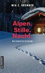 Text: "Mia C. Brunner Alpen. Stille. Nacht. Weihnachtskrimi." Winterhütte mit beleuchtetem Fenster und Schnee im Vordergrund.