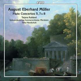 August Eberhard Müller (1767-1817): Flötenkonzerte Nr.5 e-moll op.19; Nr.7 d-moll op.22; Nr.8 F-Dur op.24, CD