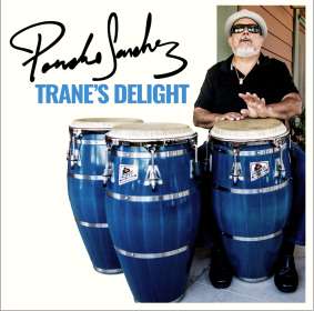Poncho Sanchez (geb. 1951): Trane's Delight, CD