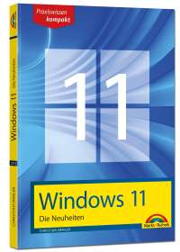 Christian Immler: Windows 11 Neuheiten - das neue Windows erklärt. Für Einsteiger und Fortgeschrittene, Buch
