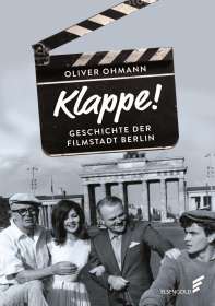 Oliver Ohmann: Klappe! Geschichte der Filmstadt Berlin, Buch