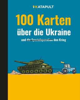 100 Karten über die Ukraine und "die Spezialoperation" [durchgestrichen] den Krieg Cover