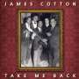James Cotton: Take Me Back (180g) (Limited Edition), LP