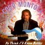 Coco Montoya: Ya Think I'd Know Better, CD, CD
