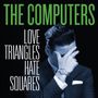 The Computers: Love Triangles Hate Squares (Limited Edition) (Colored Vinyl), LP