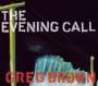 Greg Brown (Folk): Evening Call, CD