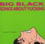 Big Black (Noise-Rock): Songs About Fucking, CD
