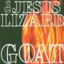 The Jesus Lizard: Goat (Remaster/Reissue), CD
