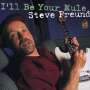 Steve Freund: I'll Be Your Mule, CD