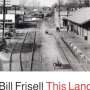 Bill Frisell (geb. 1951): This Land, CD