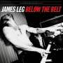 James Leg: Below The Belt, LP