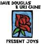 Dave Douglas & Uri Caine: Present Joys (180g) (Limited-Numbered-Edition), LP