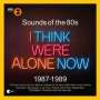 : Sounds Of The 80s: I Think We're Alone Now, CD,CD,CD