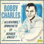 Bobby Charles: Alligators, Sprockets And Bended Knees, CD,CD