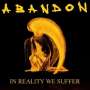 Abandon: In Reality We Suffer (180g), LP,LP