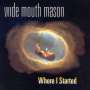 Wide Mouth Mason: Where I Started, LP