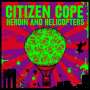 Citizen Cope: Heroin And Helicopters, CD