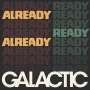 Galactic: Already Ready Already, LP
