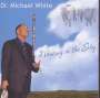 Dr. Michael White (geb. 1954): Dancing In The Sky, CD