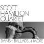 Scott Hamilton (geb. 1954): Danish Ballads... & More, CD