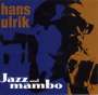 Hans Ulrik: Jazz And Mambo, CD