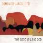 Domenico Lancellotti: The Good Is A Big God, LP