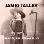 James Talley: Bandits Ballads & Blues, CD