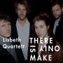 Lisbeth Quartett: There Is Only Make, CD