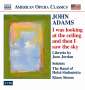 John Adams (geb. 1947): I was looking at the ceiling and then I saw the sky, 2 CDs