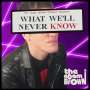 The Adam Brown: What We'll Never Know, CD