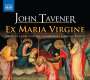 John Tavener (1944-2013): Ex Maria Virgine (Weihnachtliche Sequenz für Chor & Orgel), CD