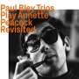 Paul Bley (1932-2016): Paul Bley Trios Play Annette Peacock revisited, CD