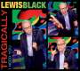 Lewis Black: Tragically, I Need You, CD