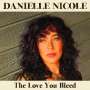 Danielle Nicole: The Love You Bleed, CD