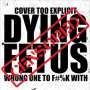 Dying Fetus: Wrong One To Fuck With, CD