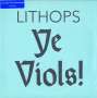 Lithops: Ye Viols!, LP