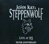 John Kay & Steppenwolf: Live At 25: Silver Anniversary, CD