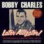 Bobby Charles: Later Alligator! Recordings & Compositions 1955 - 1962, 2 CDs