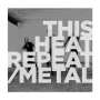 This Heat: Repeat/Metal (remastered) (Limited-Edition) (Colored Vinyl), LP