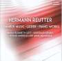 Hermann Reutter (1900-1985): Kammermusik, Lieder & Klavierwerke, CD