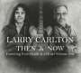 Larry Carlton (geb. 1948): Then & Now (Featuring Four Hands & A Heart Vol.1), 3 CDs