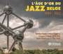 : L‘Âge D’Or Du Jazz Belge 1949 - 1962, CD,CD,CD