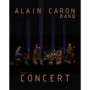 Alain Caron (geb. 1955): In Concert, DVD